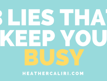 three lies that keep you busy