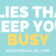three lies that keep you busy
