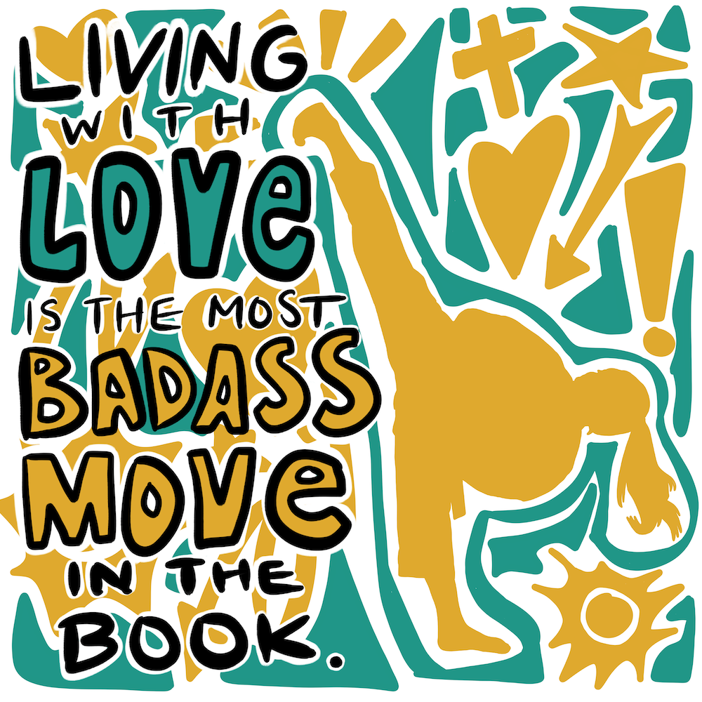 Quote: "Living with love is the most badass move in the book." on background of a silhouette of a woman doing a high karate kick, with green and yellow doodles around her